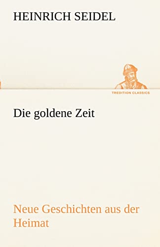 Die Goldene Zeit (German Edition) (9783842415744) by Seidel, Heinrich