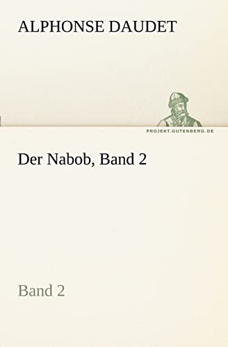 Der Nabob, Band 2 (German Edition) (9783842415782) by Daudet, Alphonse