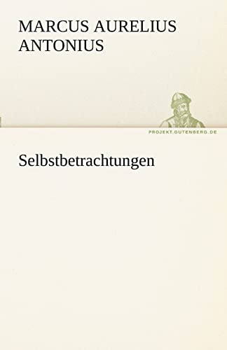 Beispielbild fr Selbstbetrachtungen (German Edition) zum Verkauf von Lucky's Textbooks
