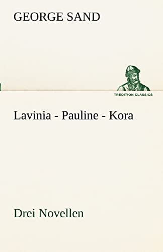9783842415959: Lavinia - Pauline - Kora: Drei Novellen