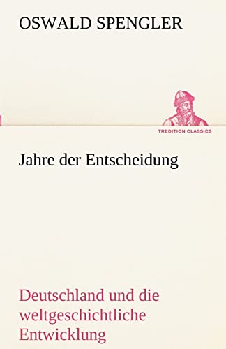 9783842415973: Jahre Der Entscheidung: Deutschland und die weltgeschichtliche Entwicklung (TREDITION CLASSICS)