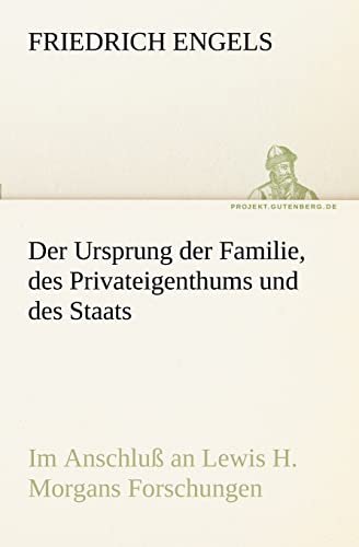 Der Ursprung der Familie, des Privateigenthums und des Staats - Engels, Friedrich