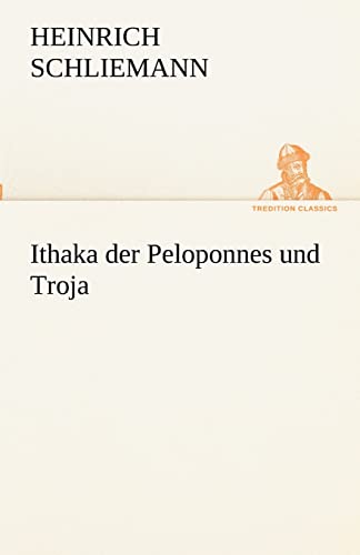 Beispielbild fr Ithaka der Peloponnes und Troja (TREDITION CLASSICS) zum Verkauf von medimops