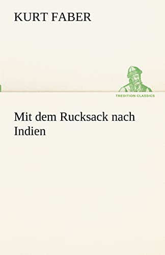 9783842416925: Mit dem Rucksack nach Indien (TREDITION CLASSICS)