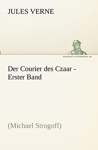 9783842417267: Der Courier des Czaar - Erster Band: (Michael Strogoff): 1 (TREDITION CLASSICS)