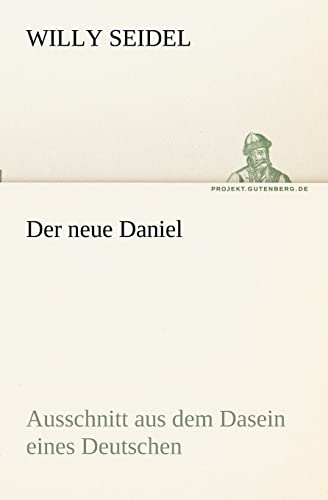 Beispielbild fr Der neue Daniel: Ausschnitt aus dem Dasein eines Deutschen (TREDITION CLASSICS) zum Verkauf von medimops