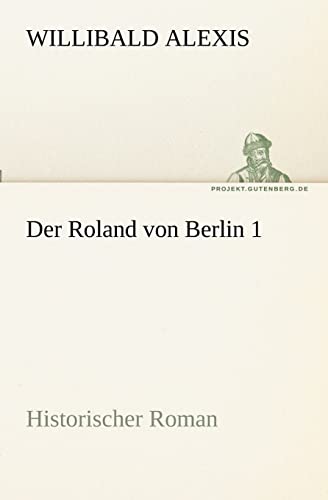 Stock image for Der Roland von Berlin 1: Historischer Roman (TREDITION CLASSICS)