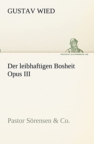 Stock image for Der leibhaftigen Bosheit Opus III: Pastor Srensen & Co. for sale by text + tne