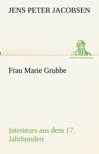 Stock image for Frau Marie Grubbe. Interieurs aus dem 17. Jahrhundert. for sale by Antiquariat Matthias Wagner