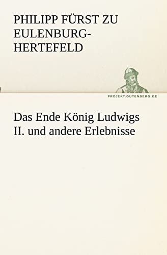 9783842418387: Das Ende Knig Ludwigs II. und andere Erlebnisse (TREDITION CLASSICS)