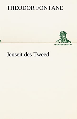 Jenseit des Tweed (TREDITION CLASSICS) - Fontane, Theodor