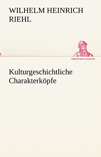 9783842418530: Kulturgeschichtliche Charakterkpfe (German Edition)