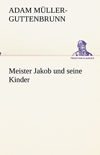 Beispielbild fr Meister Jakob und seine Kinder (TREDITION CLASSICS) zum Verkauf von Versandantiquariat Felix Mcke