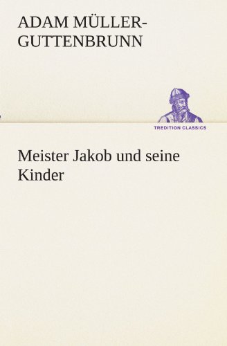 Stock image for Meister Jakob und seine Kinder (TREDITION CLASSICS) for sale by Versandantiquariat Felix Mcke