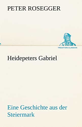 Heidepeters Gabriel (German Edition) (9783842419254) by Rosegger, Peter