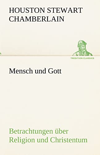 9783842419261: Mensch Und Gott: Betrachtungen ber Religion und Christentum (TREDITION CLASSICS)