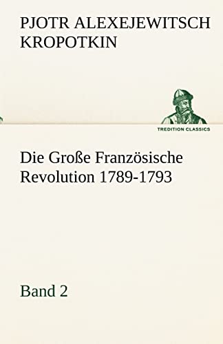 Die Große Französische Revolution 1789-1793 - Band 2 - Pjotr Alexejewitsch Kropotkin