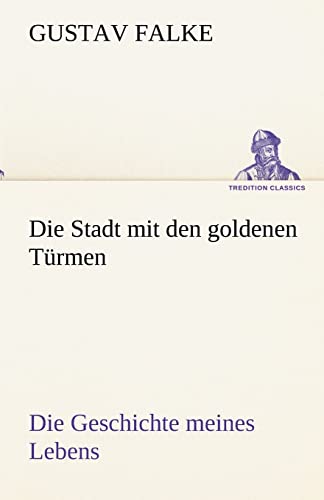 Die Stadt Mit Den Goldenen Turmen (German Edition) - Falke, Gustav