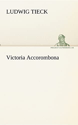 Victoria Accorombona (German Edition) (9783842419704) by Tieck, Ludwig