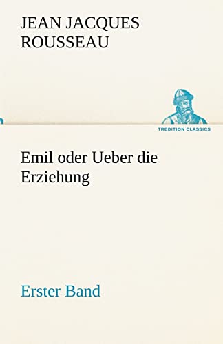 Beispielbild fr Emil Oder Ueber Die Erziehung - Erster Band (German Edition) zum Verkauf von Lucky's Textbooks