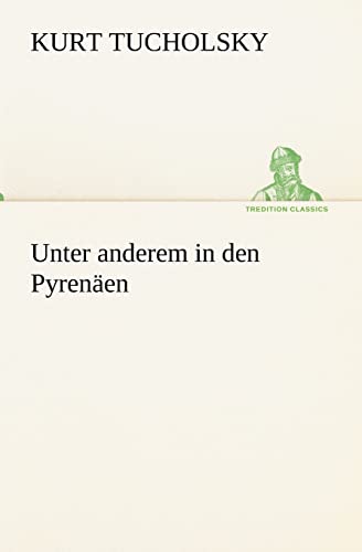 9783842420359: Unter Anderem in Den Pyrenaen (TREDITION CLASSICS)