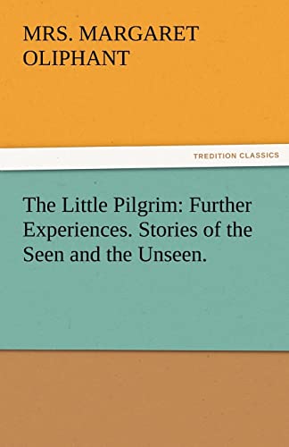 9783842424173: The Little Pilgrim: Further Experiences. Stories of the Seen and the Unseen.