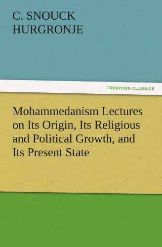 9783842424494: Mohammedanism Lectures on Its Origin, Its Religious and Political Growth, and Its Present State (TREDITION CLASSICS)