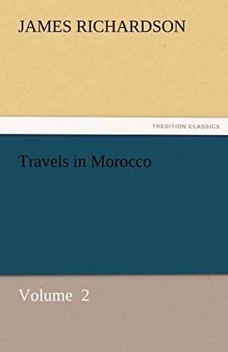 Beispielbild fr Travels in Morocco Volume 2 TREDITION CLASSICS zum Verkauf von PBShop.store US