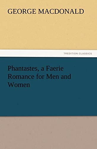 Phantastes, a Faerie Romance for Men and Women - George Macdonald