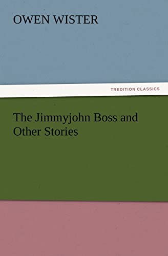 The Jimmyjohn Boss and Other Stories (9783842426894) by Wister, Owen