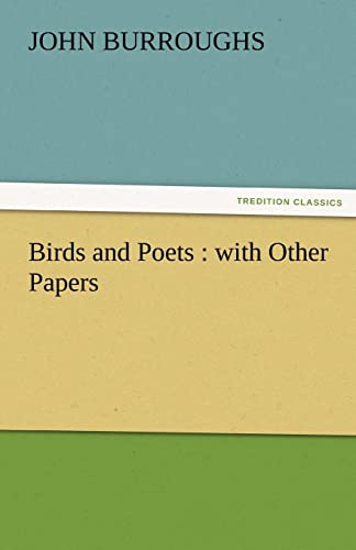 Birds and Poets: With Other Papers (9783842428058) by Burroughs, John