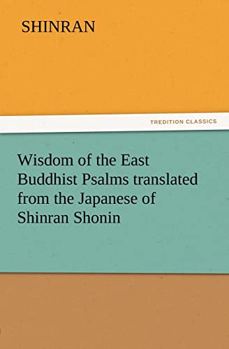 Beispielbild fr Wisdom of the East Buddhist Psalms Translated from the Japanese of Shinran Shonin zum Verkauf von Ria Christie Collections