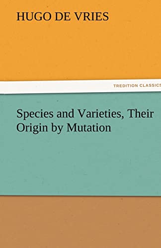9783842429529: Species and Varieties, Their Origin by Mutation (TREDITION CLASSICS)