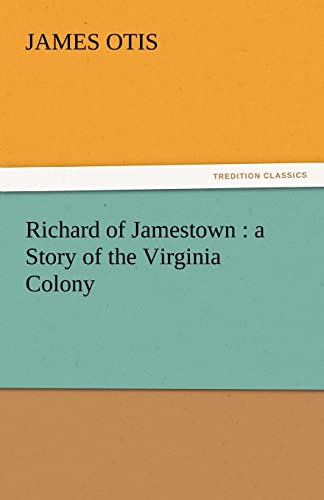 Stock image for Richard of Jamestown: A Story of the Virginia Colony for sale by Lucky's Textbooks