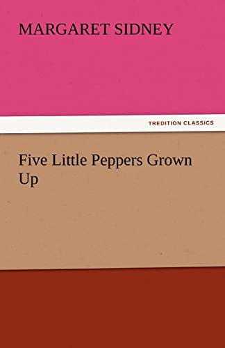 Five Little Peppers Grown Up (9783842430358) by Sidney, Margaret