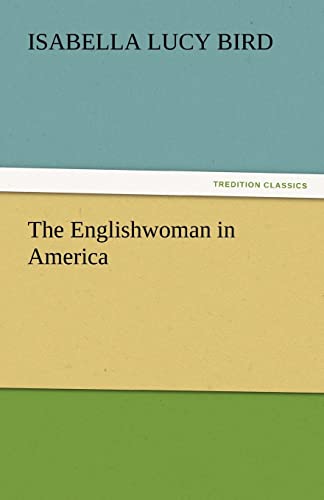 The Englishwoman in America - Isabella Lucy Bird