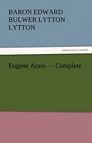Eugene Aram - Complete (9783842430594) by Lytton, Baron Edward Bulwer Lytton