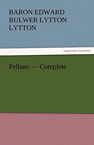 Pelham - Complete (9783842430686) by Lytton, Baron Edward Bulwer Lytton