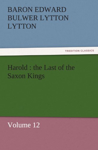 Harold: the Last of the Saxon Kings:Volume 12 (9783842431140) by Lytton, Baron Edward Bulwer Lytton