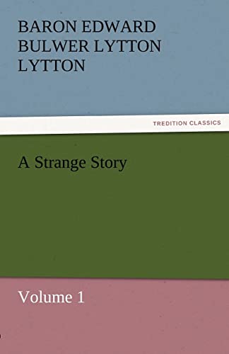 A Strange Story : Volume 1 - Baron Edward Bulwer Lytton Lytton