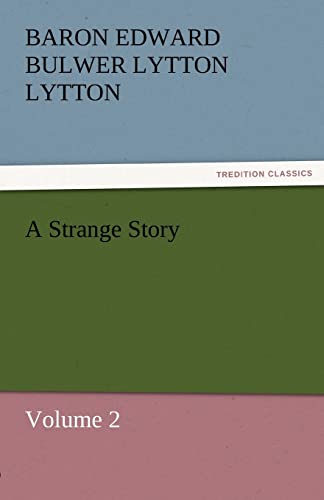 A Strange Story : Volume 2 - Baron Edward Bulwer Lytton Lytton