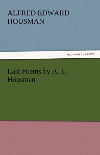 9783842432062: Last Poems by A. E. Housman (TREDITION CLASSICS)
