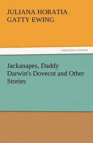 9783842432123: Jackanapes, Daddy Darwin's Dovecot and Other Stories (TREDITION CLASSICS)