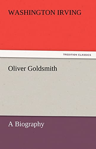 Oliver Goldsmith : A Biography - Washington Irving