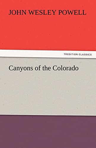 9783842432680: Canyons of the Colorado (TREDITION CLASSICS)