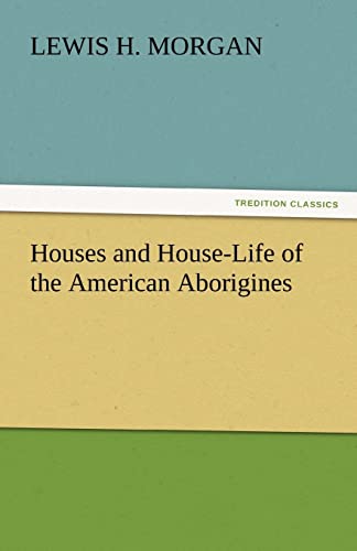 Imagen de archivo de Houses and House-Life of the American Aborigines a la venta por Lucky's Textbooks