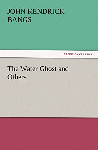 The Water Ghost and Others - John Kendrick Bangs
