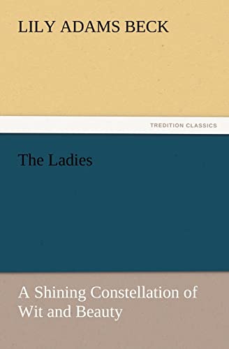 9783842433564: The Ladies: A Shining Constellation of Wit and Beauty (TREDITION CLASSICS)