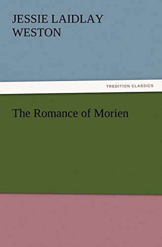 The Romance of Morien (9783842433601) by Weston, Jessie Laidlay