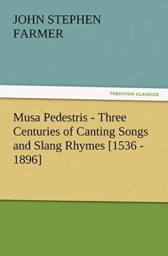 9783842433694: Musa Pedestris - Three Centuries of Canting Songs and Slang Rhymes [1536 - 1896] (TREDITION CLASSICS)